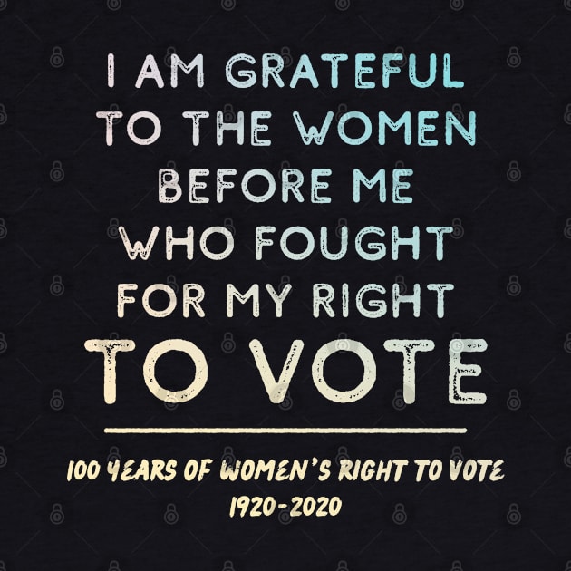 Grateful To Women Who Fought For Women's Right To Vote Centennial by Pine Hill Goods